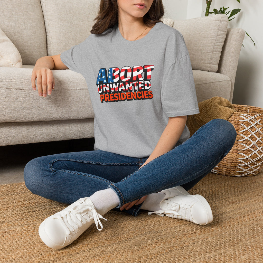 Abort Unwanted Presidencies Political Statement T-Shirt