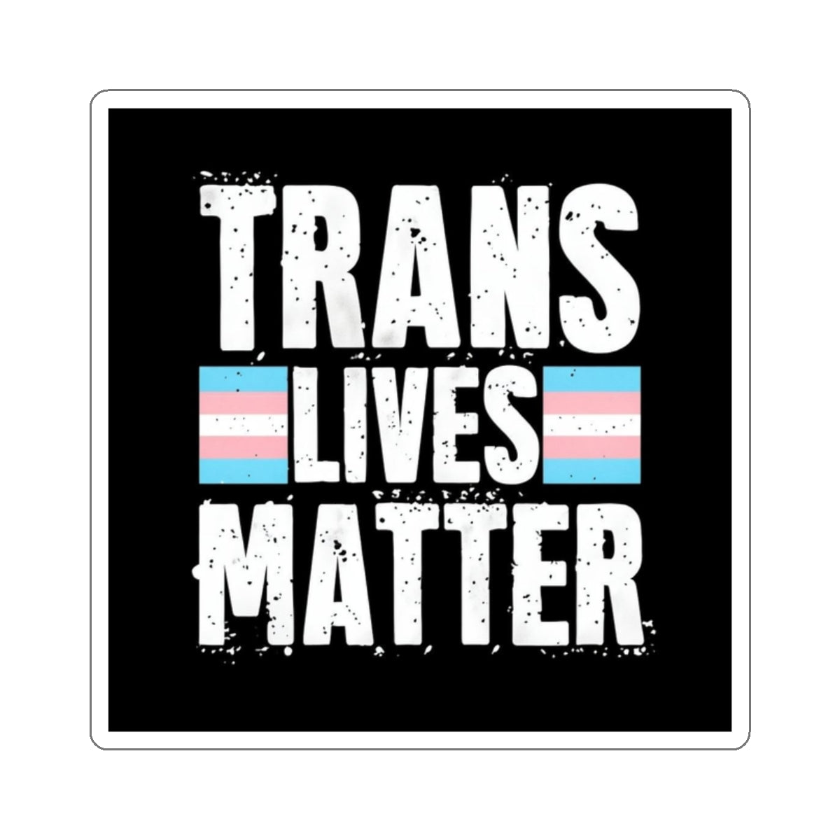 Die-Cut Stickers - Trans Lives Matter - EqualiTees.Me
