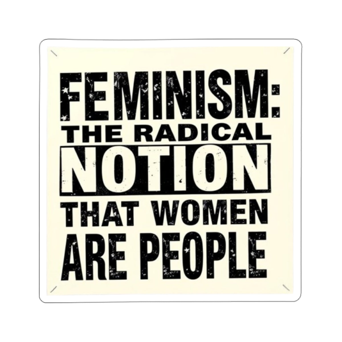Die-Cut Stickers - FEMINISM: THE RADICAL NOTION THAT WOMEN ARE PEOPLE - EqualiTees.Me