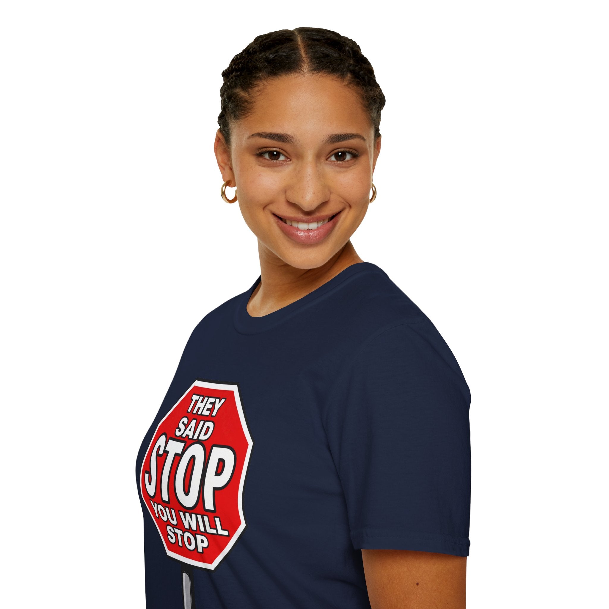 They Said Stop You Will Stop T-Shirt - Consent Awareness