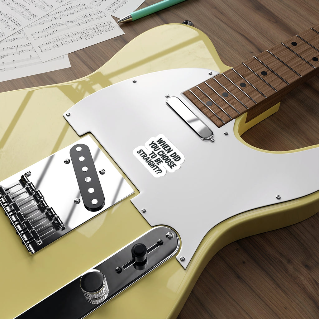 Die-Cut Stickers - WHEN DID YOU CHOOSE TO BE STRAIGHT?? - EqualiTees.Me