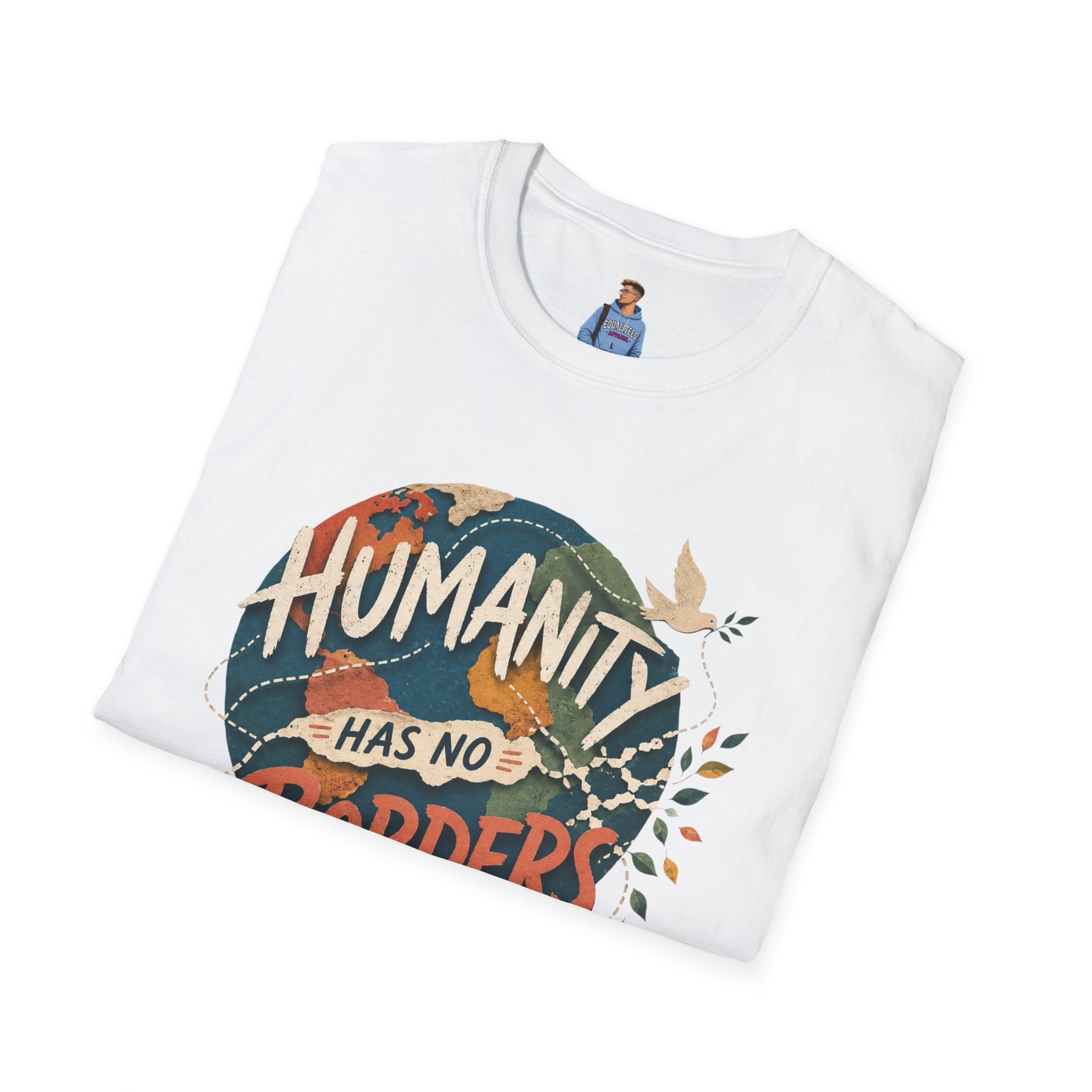 Humanity Has No Borders T-Shirt — Earth & Peace Graphic Tee