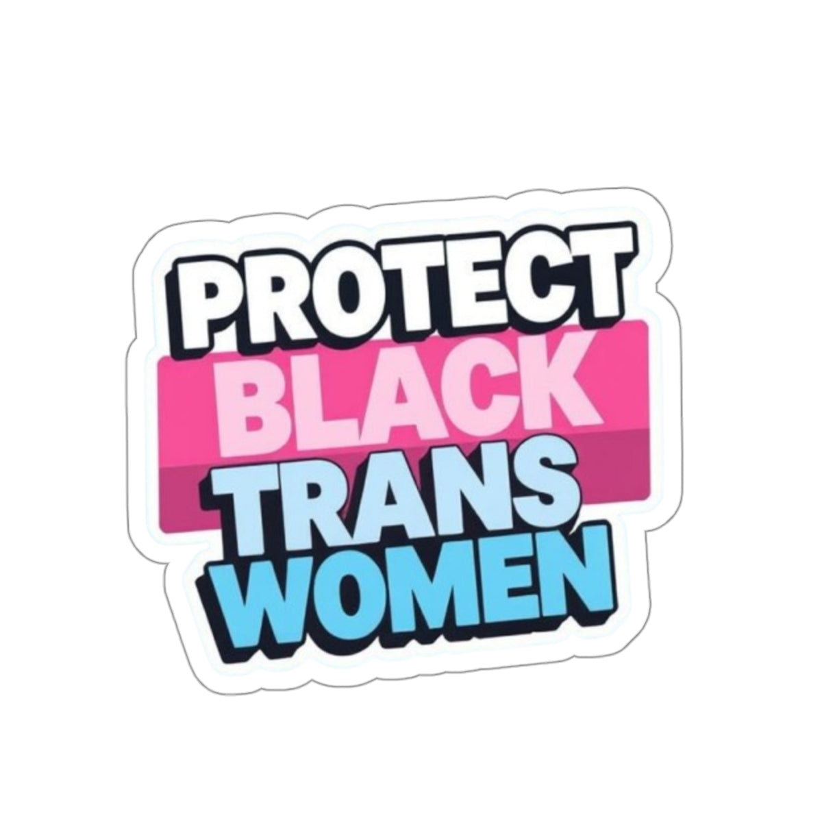 PROTECT BLACK TRANS WOMEN Sticker - EqualiTees.Me
