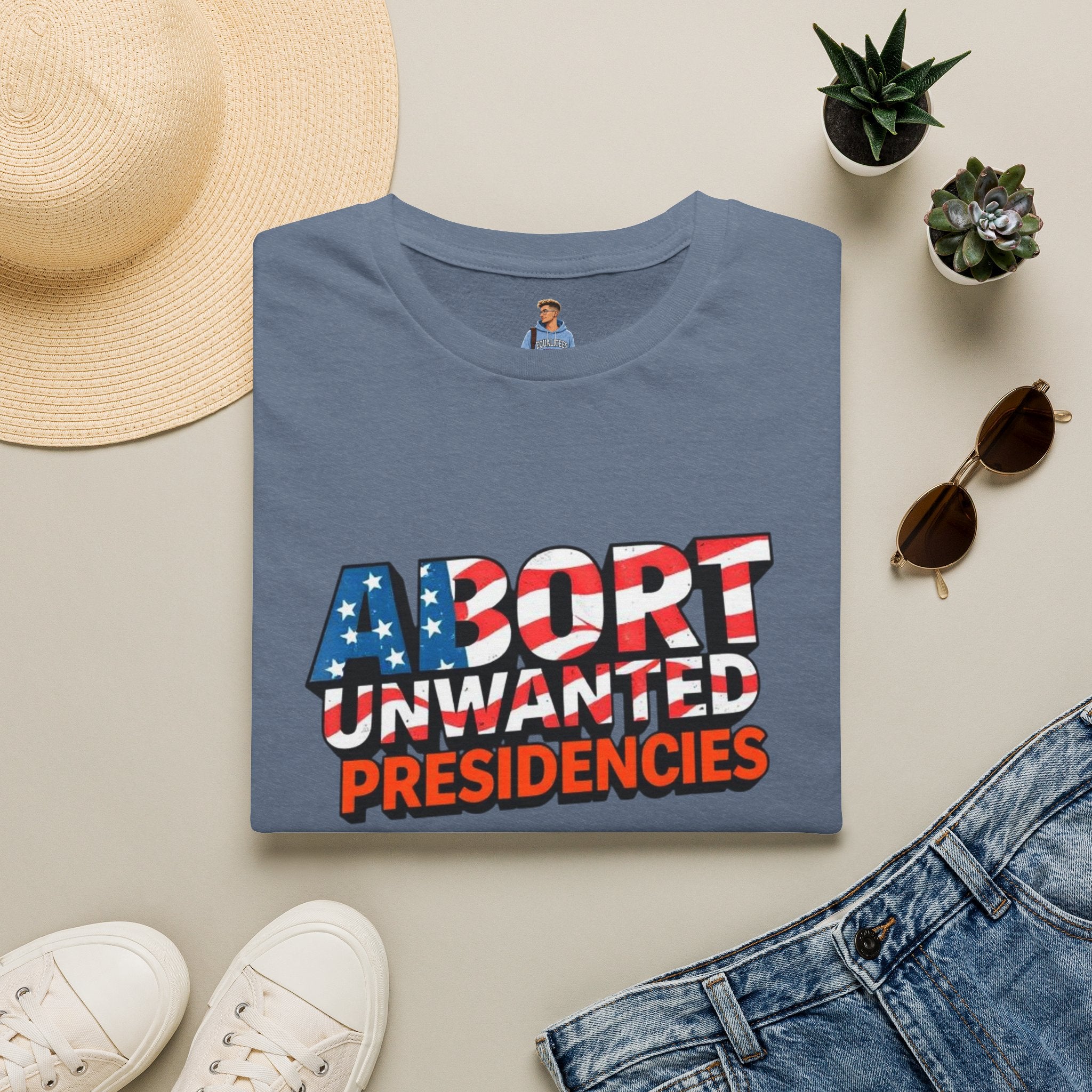Abort Unwanted Presidencies Political Statement T-Shirt