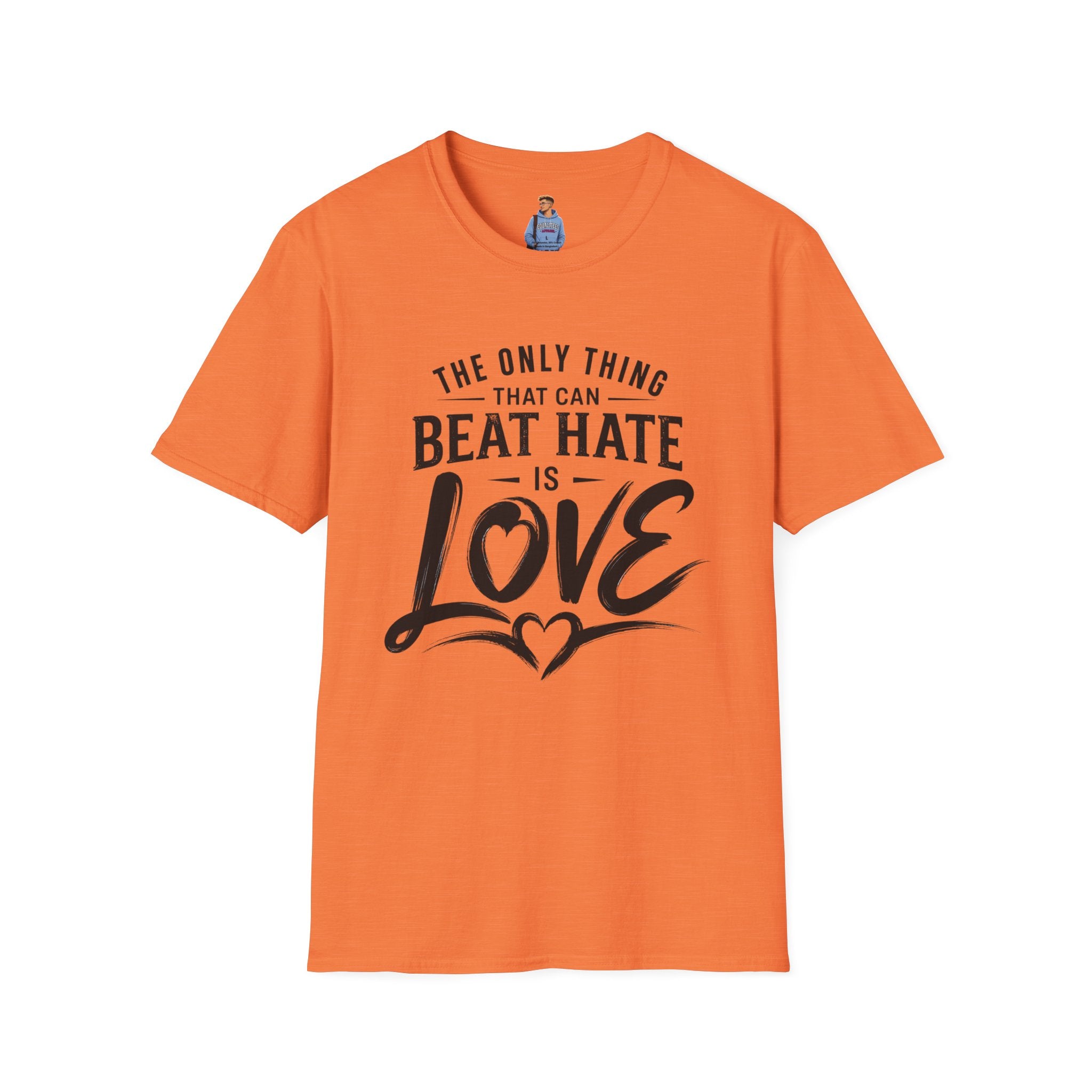 T-Shirt — "The Only Thing That Can Beat Hate Is Love" Inspirational Tee