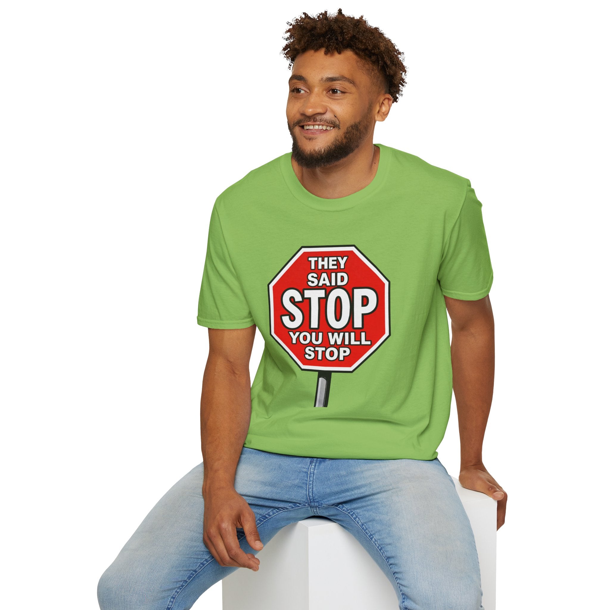 They Said Stop You Will Stop T-Shirt - Consent Awareness