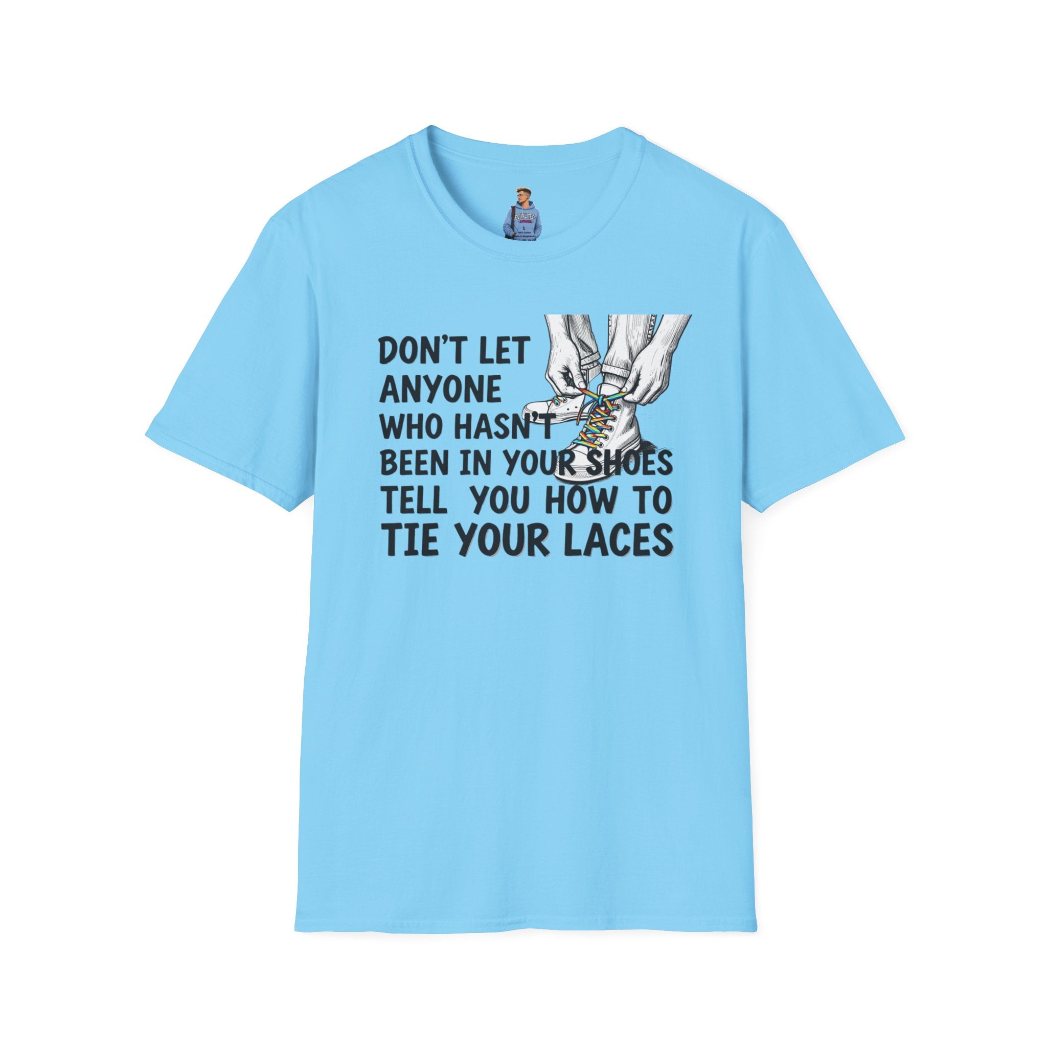 Don't Let Anyone Tell You How To Tie Your Laces T-Shirt