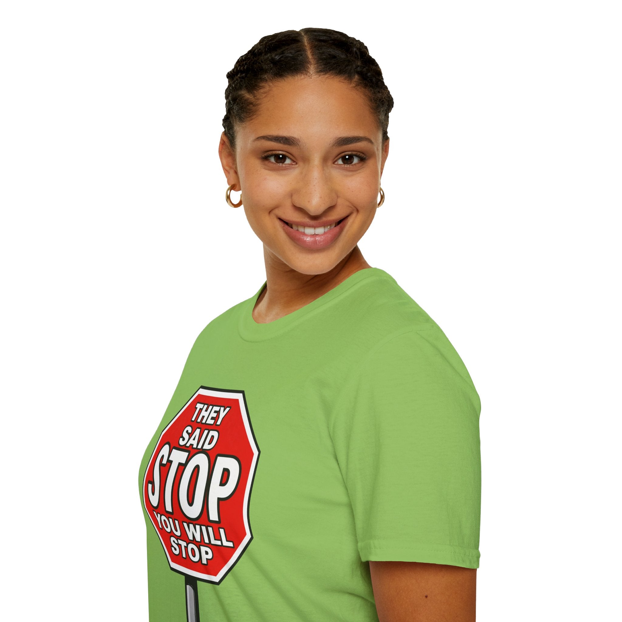 They Said Stop You Will Stop T-Shirt - Consent Awareness