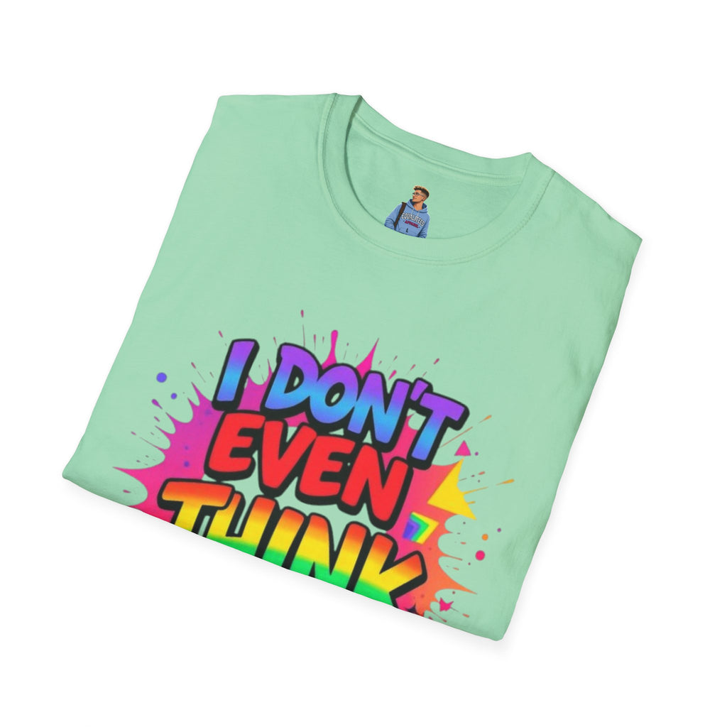 I Don't Even Think Straight T-Shirt
