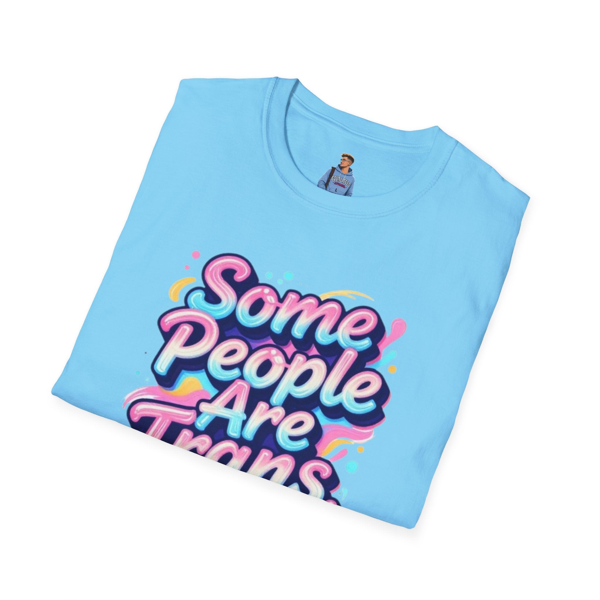 Some People are Trans T-Shirt — "Some People Are Trans. Get Over It." Colorful Pride Tee