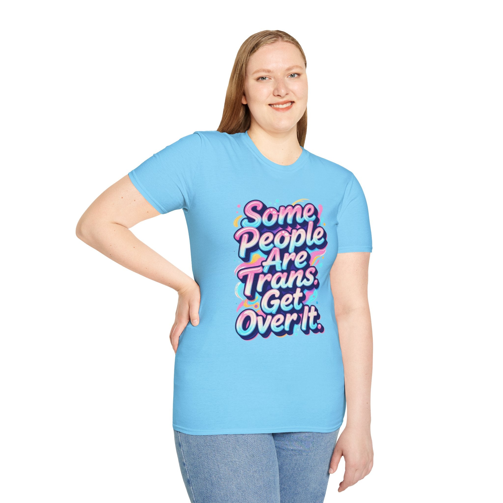 Some People are Trans T-Shirt — "Some People Are Trans. Get Over It." Colorful Pride Tee