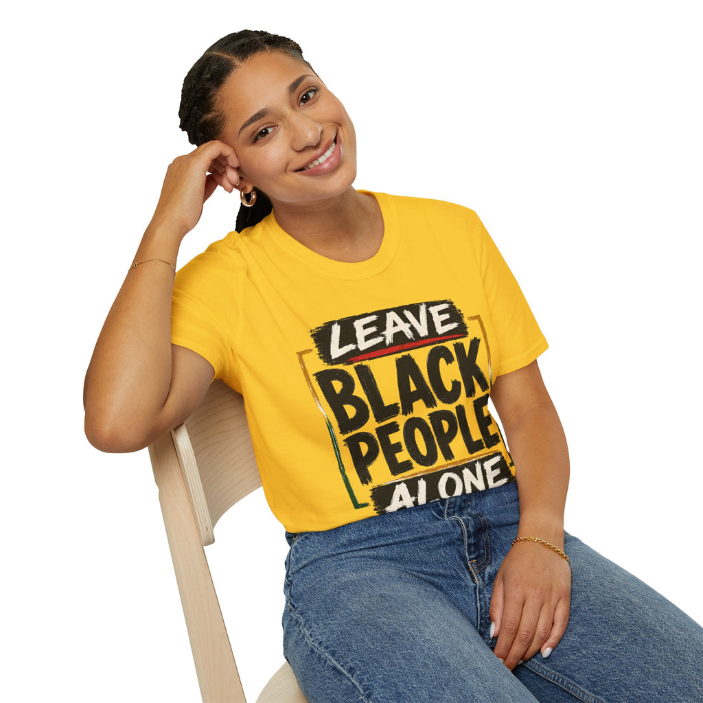T-Shirt — "Leave Black People Alone" Social Justice Statement Tee