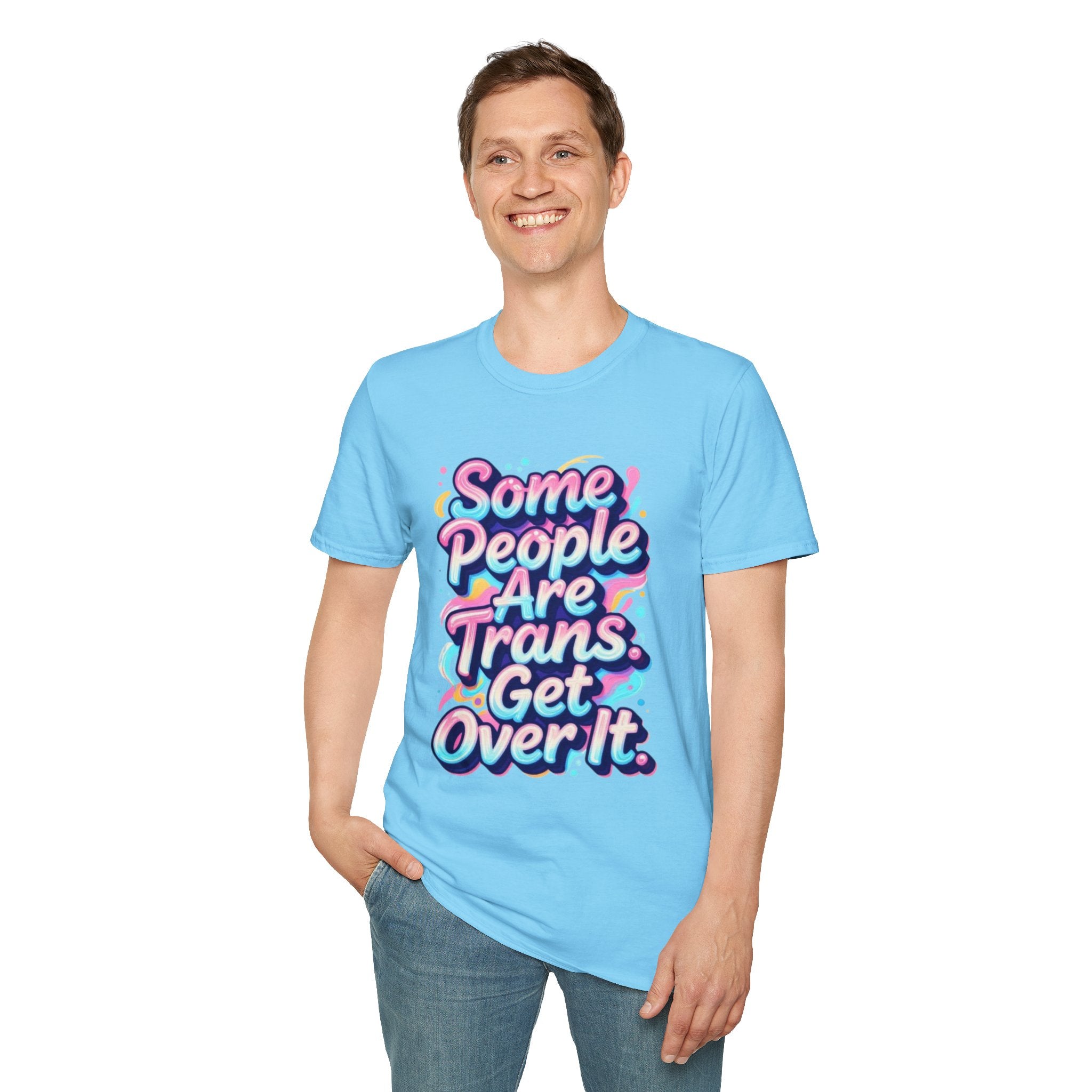 Some People are Trans T-Shirt — "Some People Are Trans. Get Over It." Colorful Pride Tee