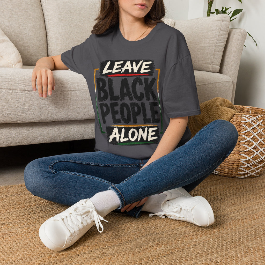 T-Shirt — "Leave Black People Alone" Social Justice Statement Tee