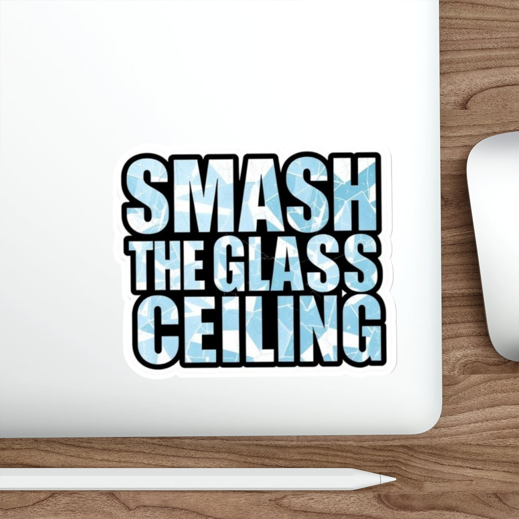 Die-Cut Stickers - SMASH THE GLASS CEILING - EqualiTees.Me