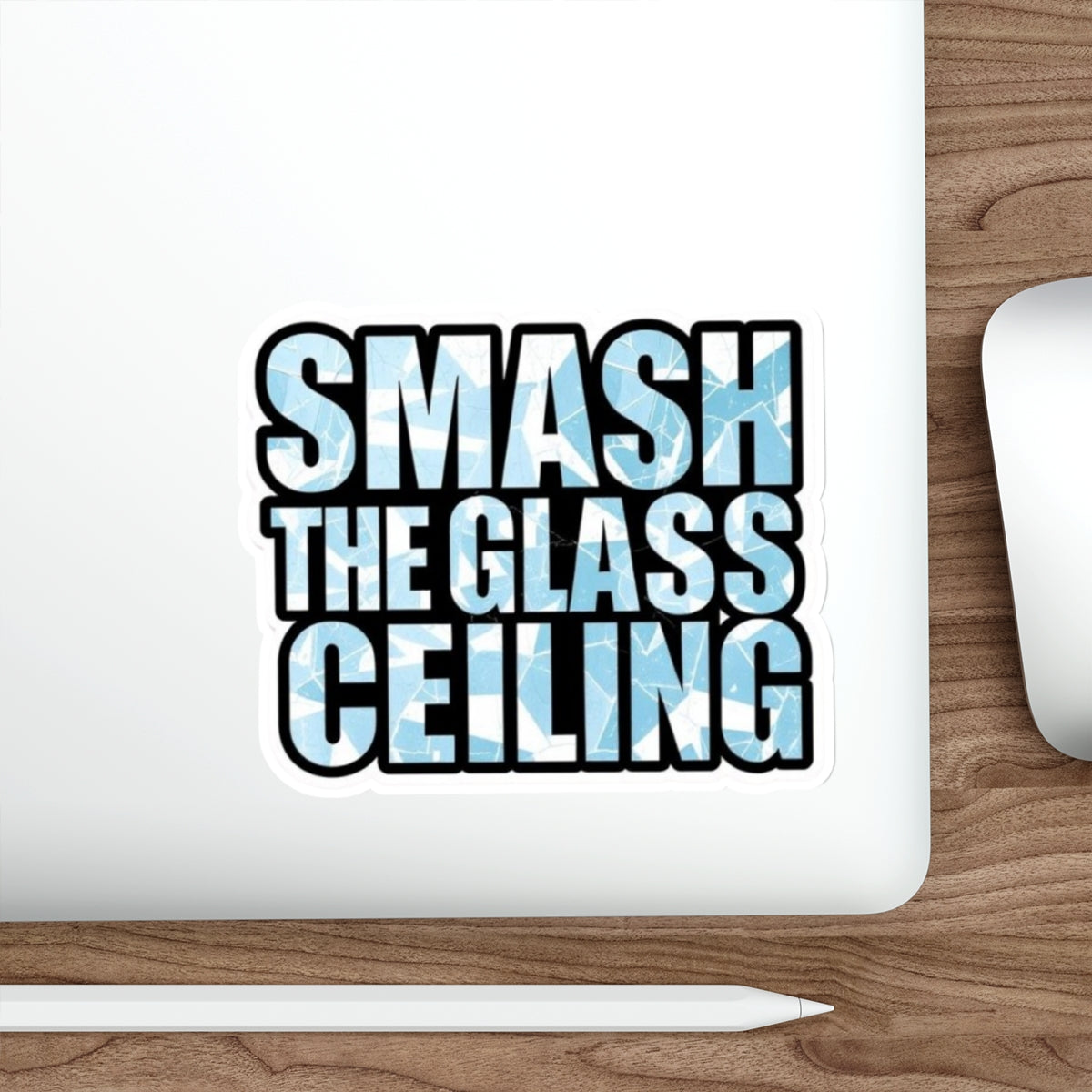 Die-Cut Stickers - SMASH THE GLASS CEILING - EqualiTees.Me