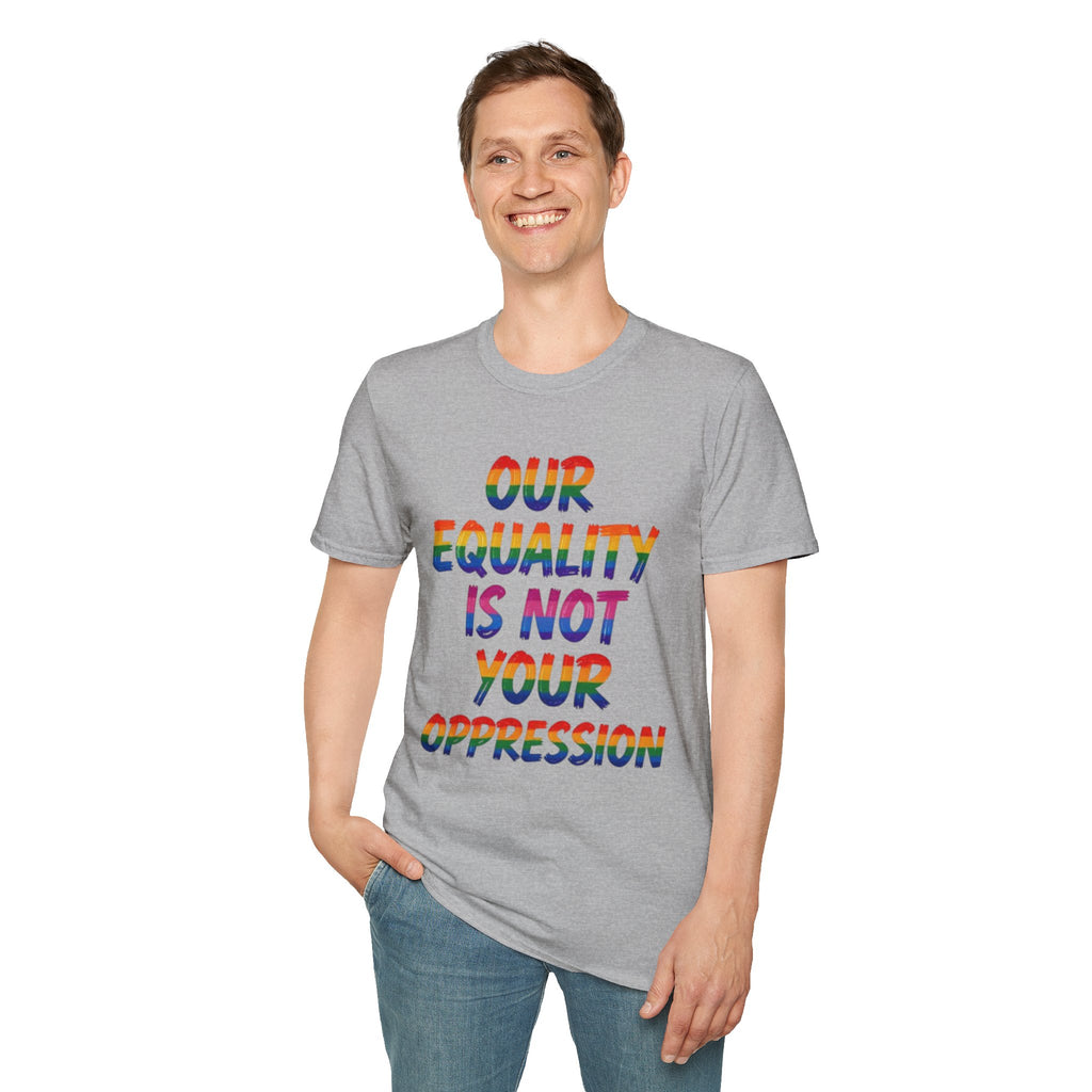 Equality is Not Oppression T-Shirt