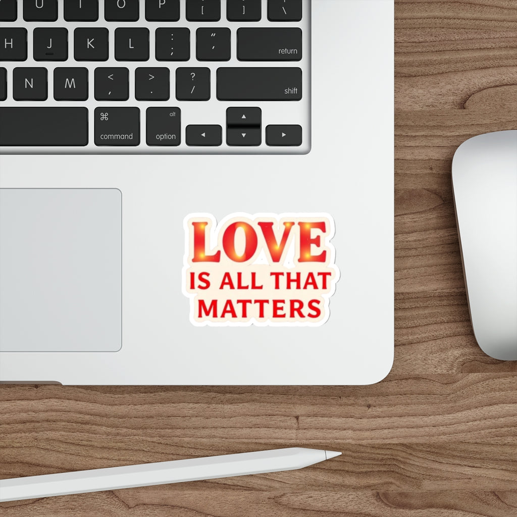 LOVE IS ALL THAT MATTERS Sticker - EqualiTees.Me