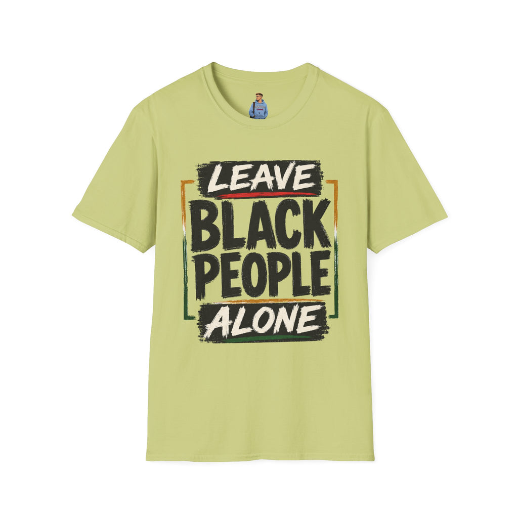 T-Shirt — "Leave Black People Alone" Social Justice Statement Tee