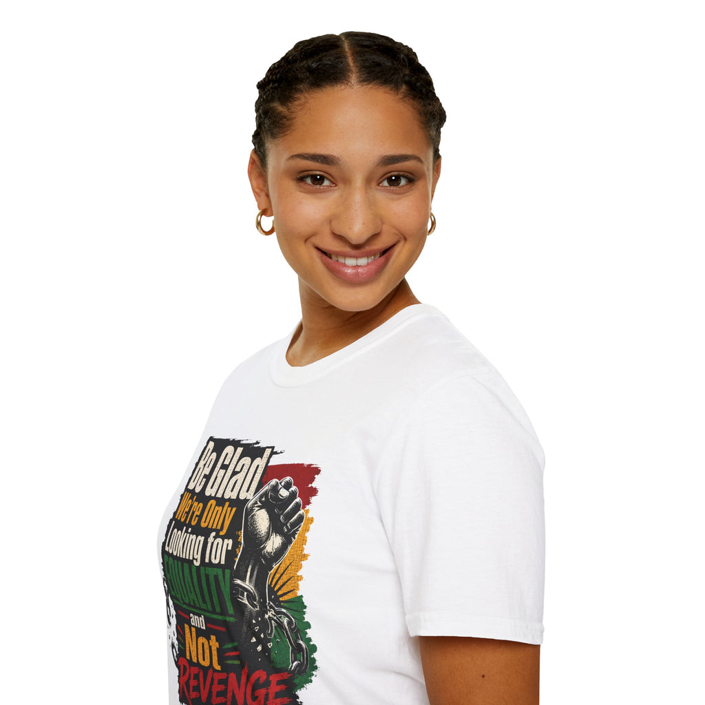 Be Glad We’re Only Looking for Equality T-Shirt — Black Power Fist Social Justice Tee