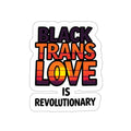 Die-Cut Stickers - BLACK TRANS LOVE IS REVOLUTIONARY - EqualiTees.Me