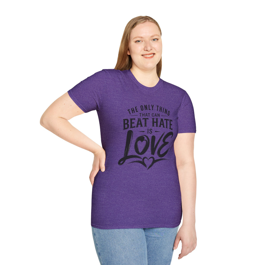 T-Shirt — "The Only Thing That Can Beat Hate Is Love" Inspirational Tee