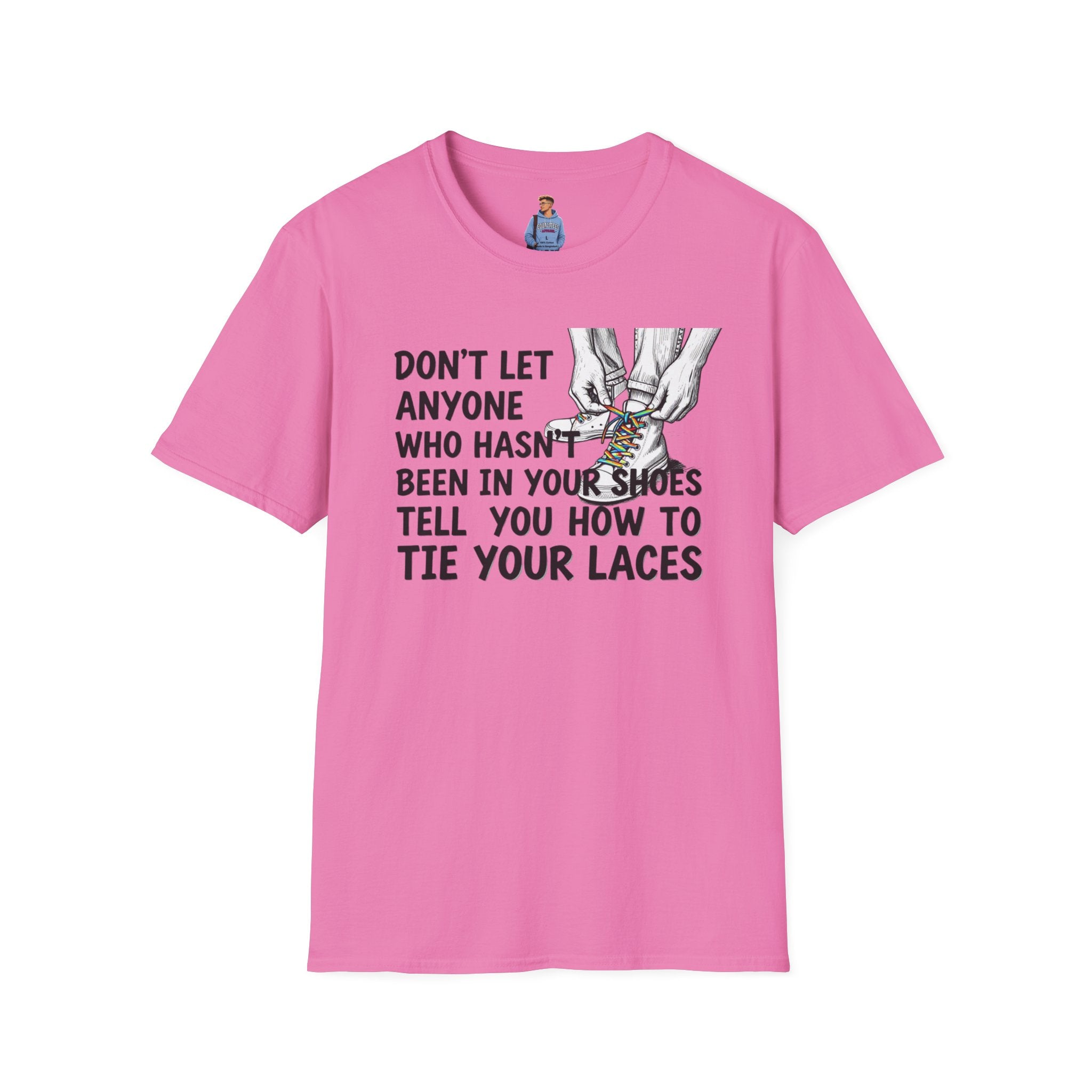 Don't Let Anyone Tell You How To Tie Your Laces T-Shirt