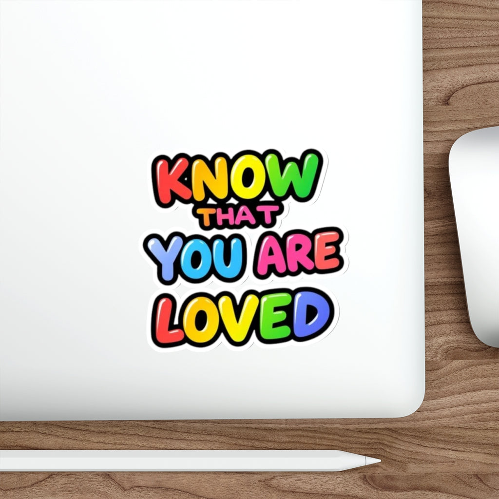 Know That You Are Loved Die-Cut Sticker - EqualiTees.Me
