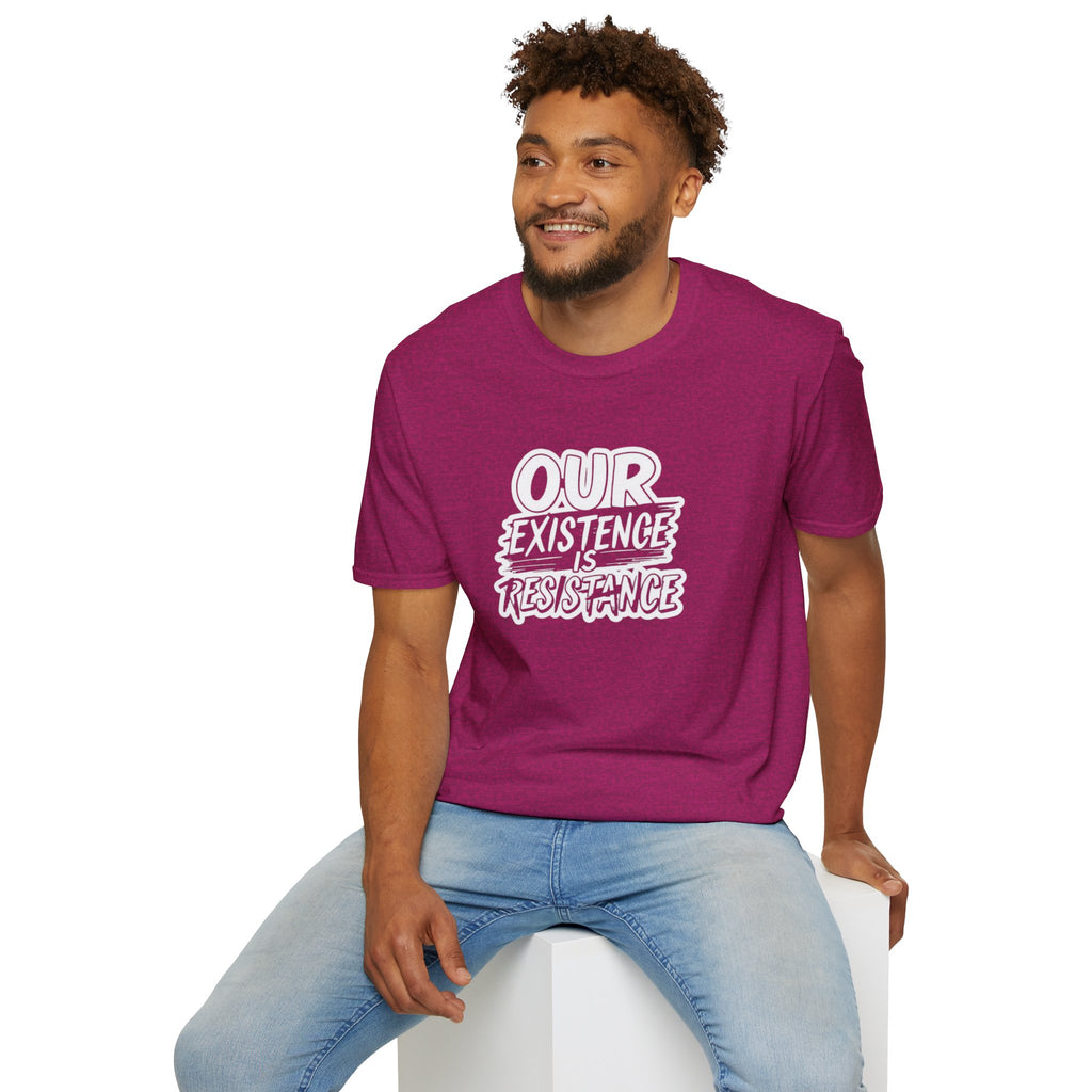 Our Existence is Resistance T-Shirt