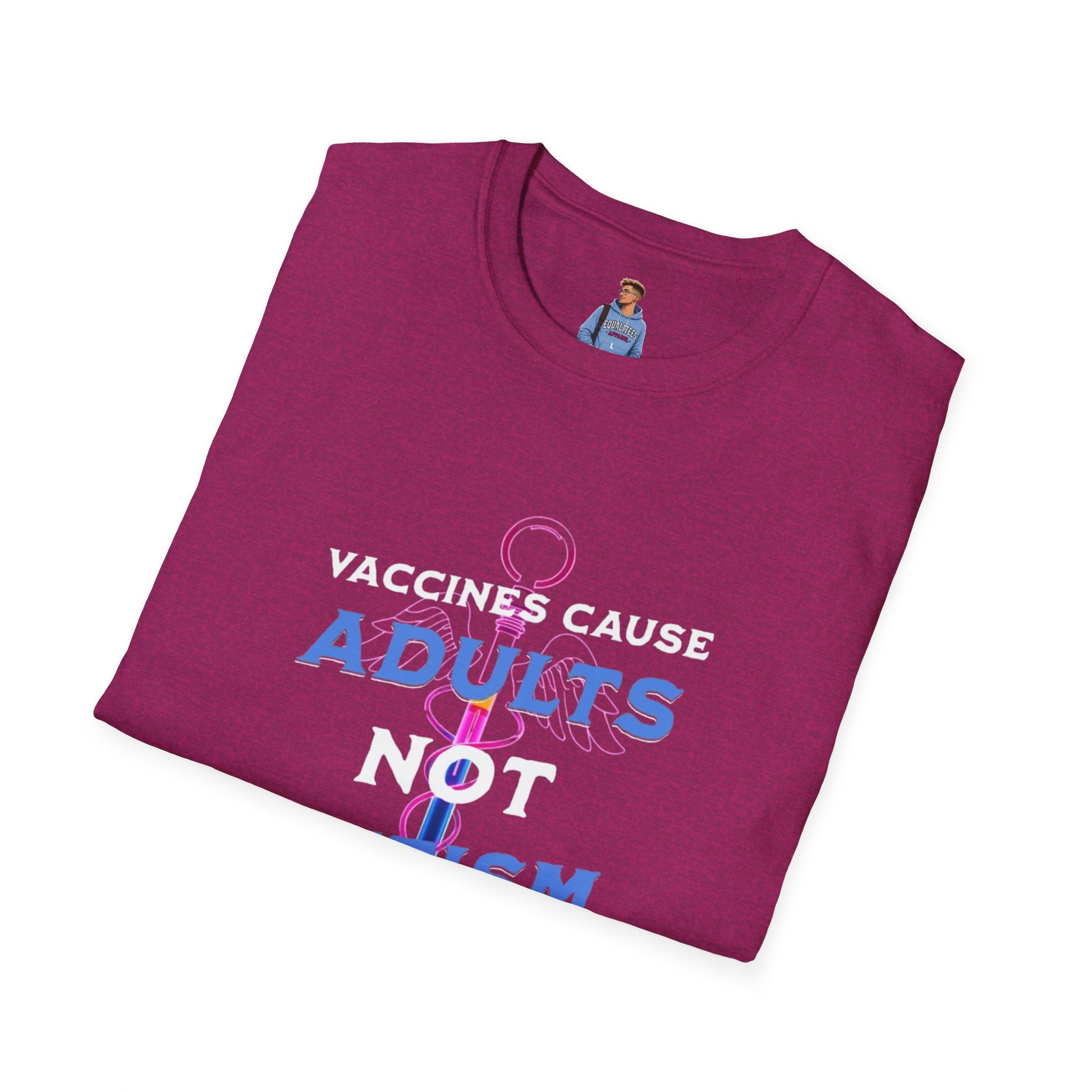 Vaccines Cause Adults Not Autism T-Shirt