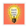 Inspiring Die-Cut Stickers – Educate, Advocate, Celebrate - EqualiTees.Me