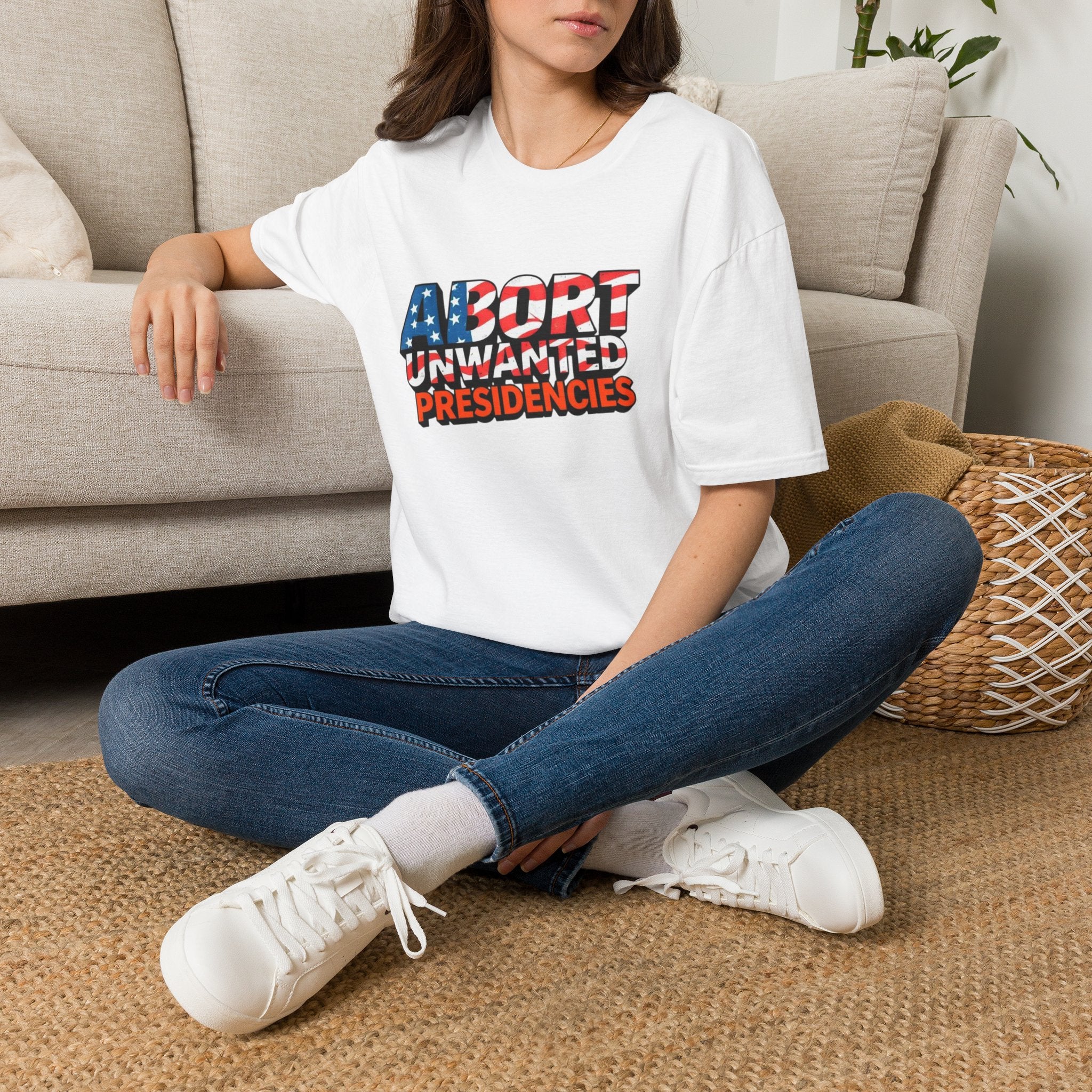 Abort Unwanted Presidencies Political Statement T-Shirt