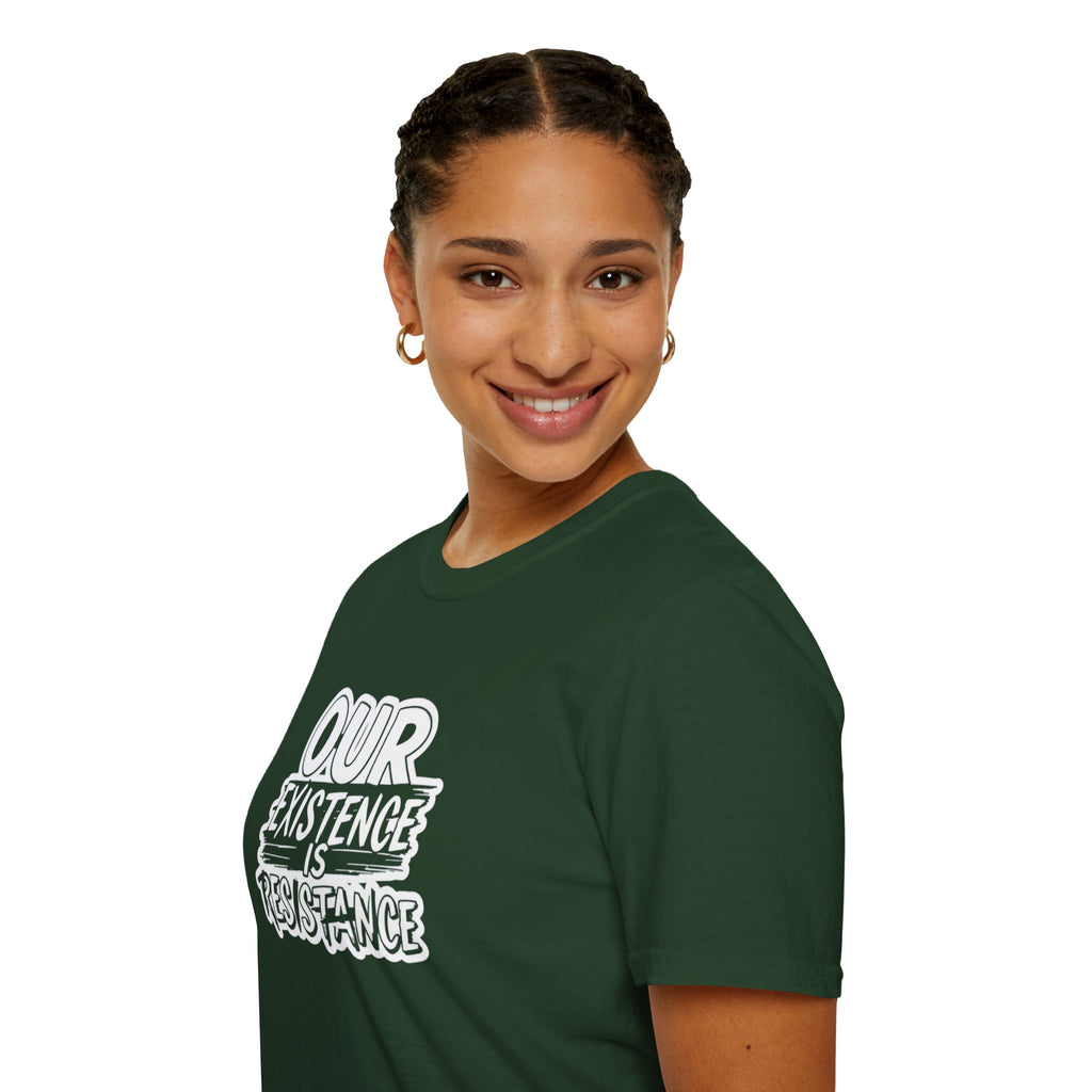 Our Existence is Resistance T-Shirt