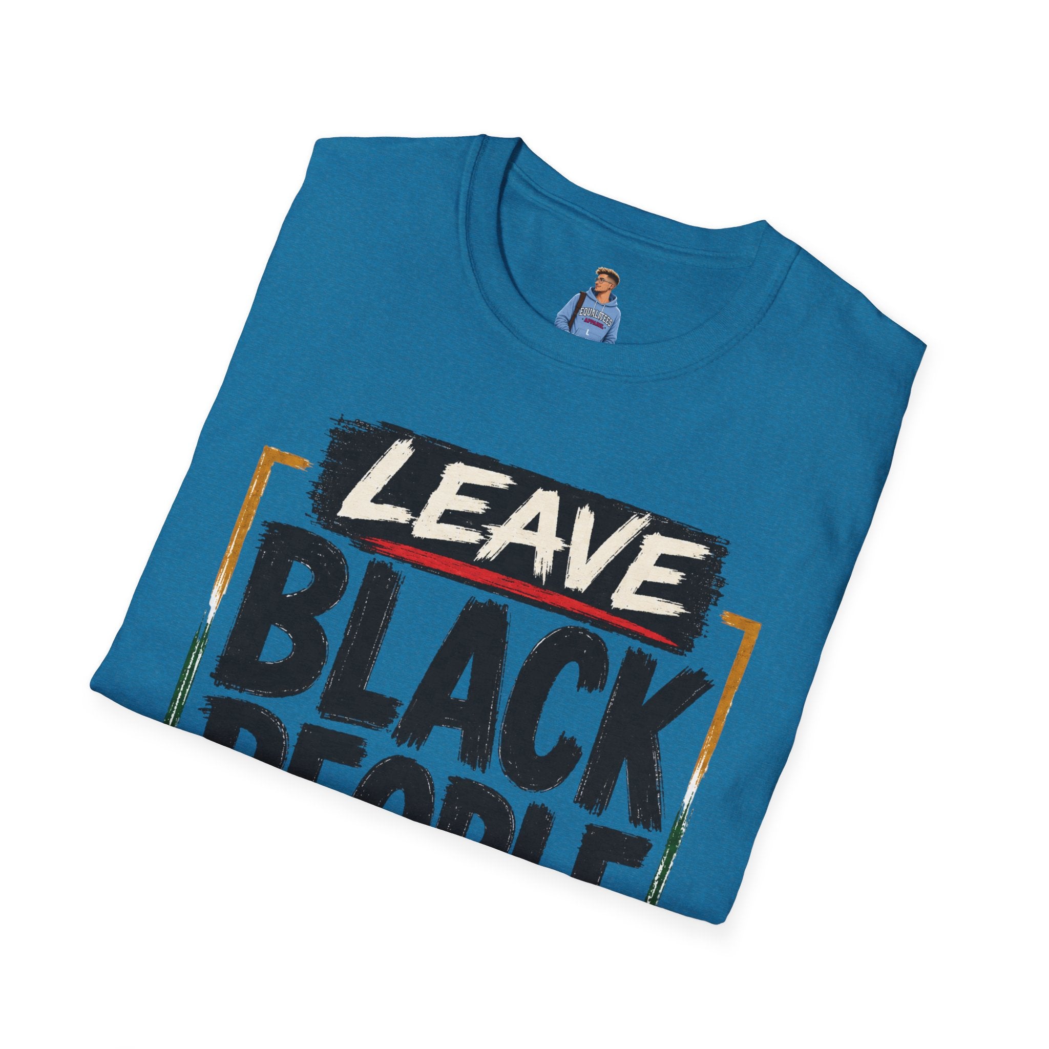 T-Shirt — "Leave Black People Alone" Social Justice Statement Tee