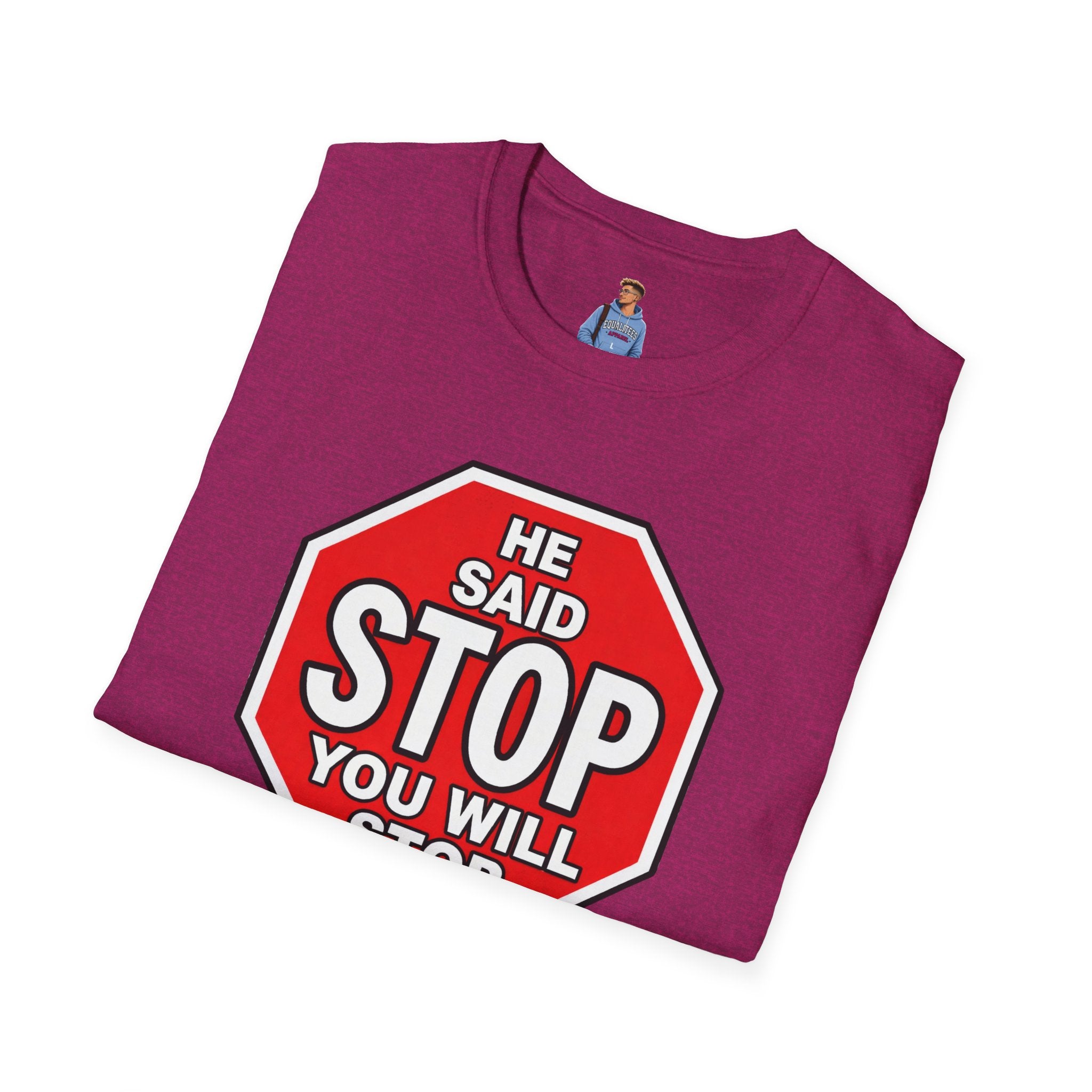 He Said Stop T-Shirt - Consent Awareness