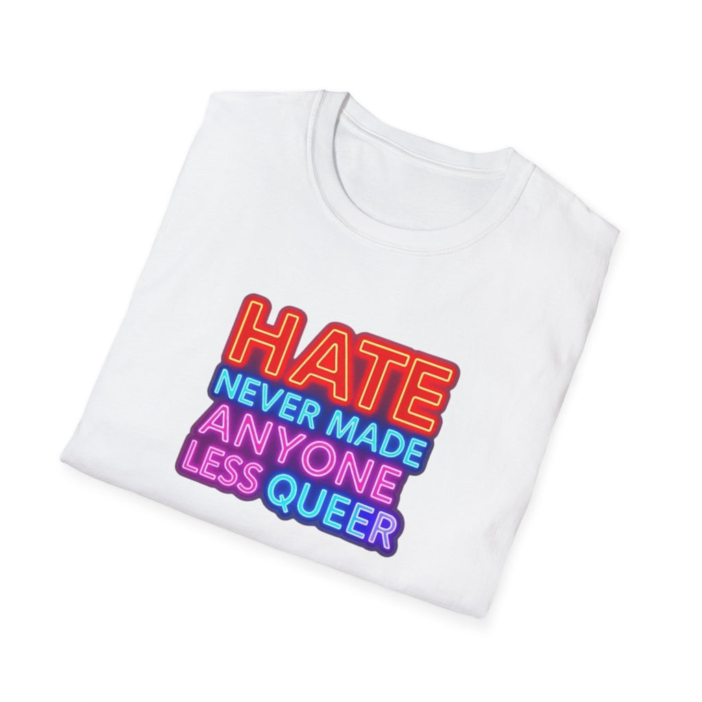 LGBTQ+ Pride Unisex T-Shirt - "Hate Never Made Anyone Less Queer" & "We All Belong" Design