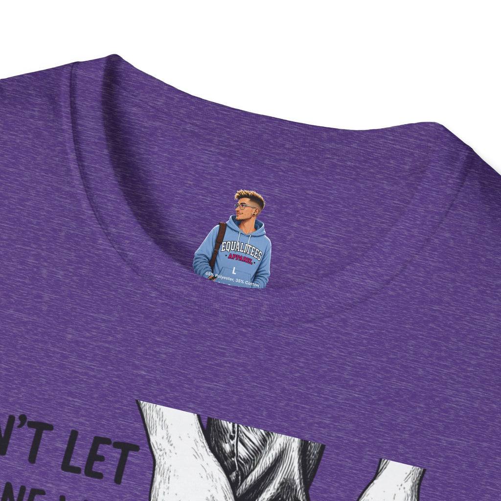 Don't Let Anyone T-Shirt — “Don’t Let Anyone Who Hasn’t Been In Your Shoes Tell You How To Tie Your Laces” Trans Colors