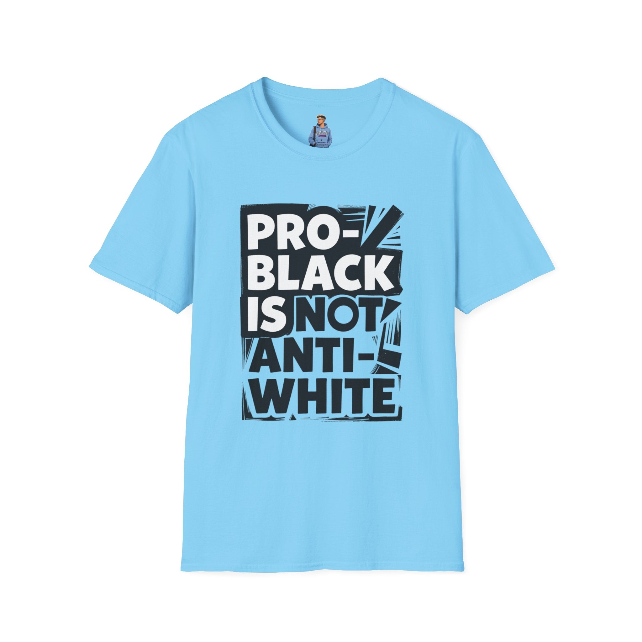 Pro-Black Is Not Anti-White Statement T-Shirt