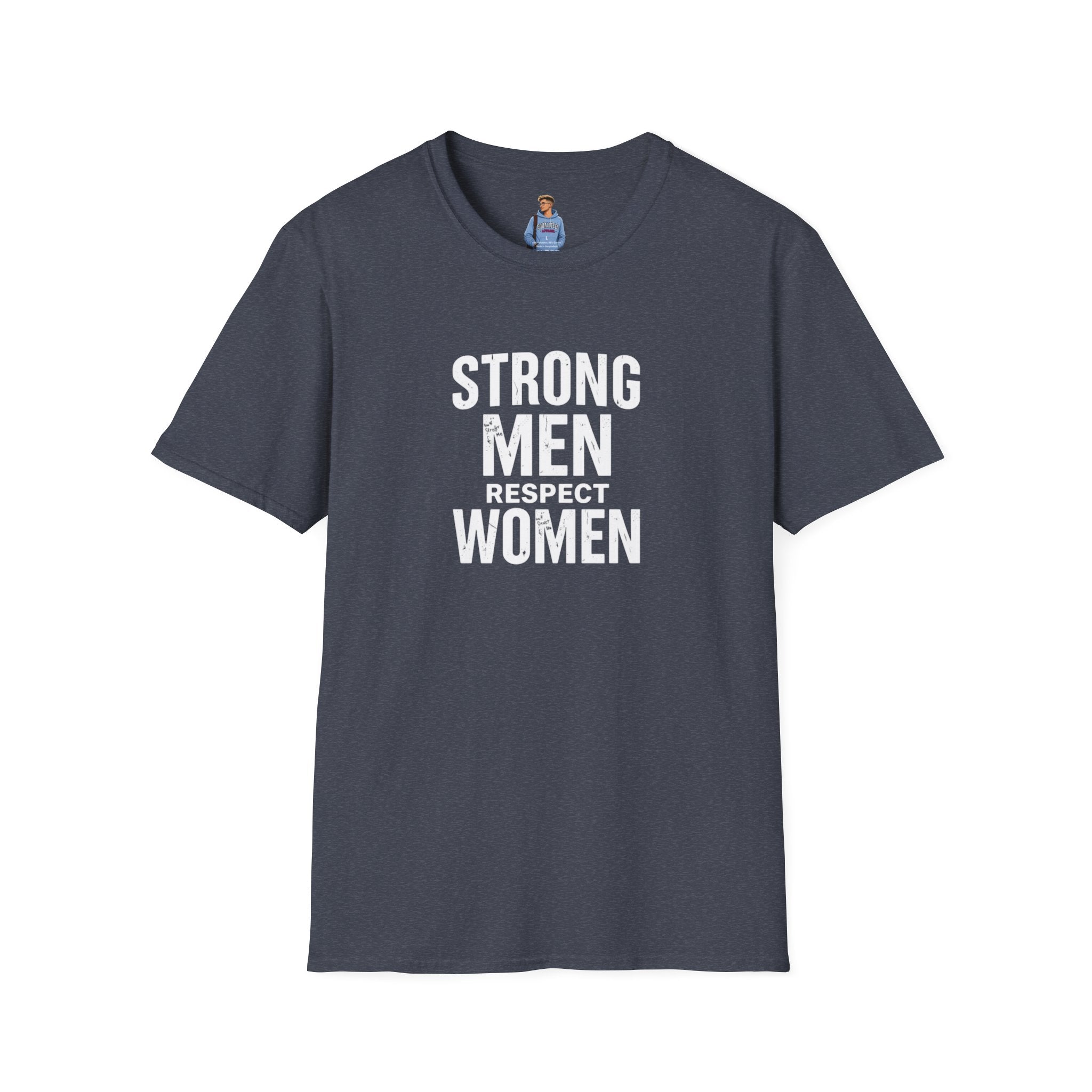 Strong Men Respect Women Statement Tee Unisex Softstyle T-Shirt