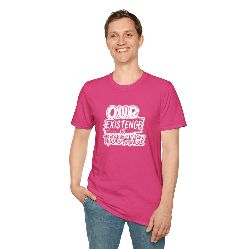 Our Existence is Resistance T-Shirt