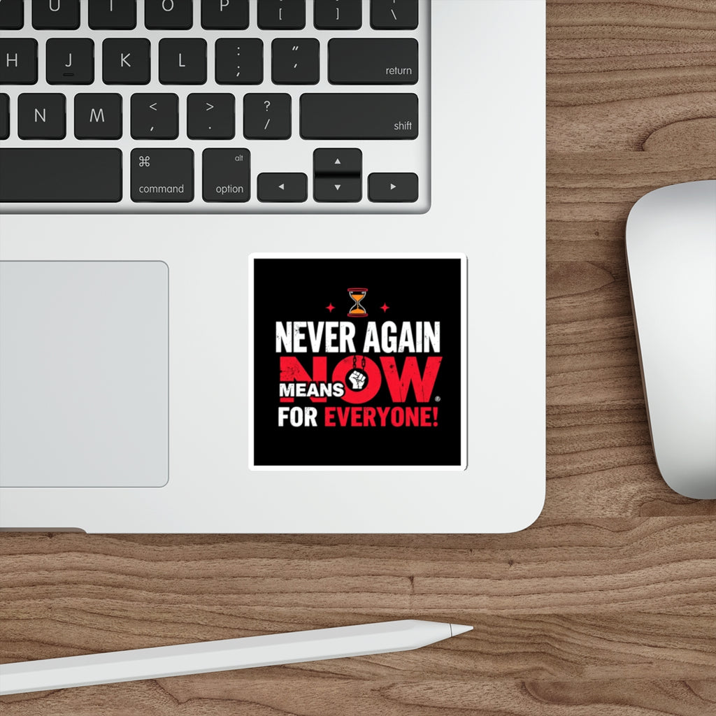 Die-Cut Stickers -  Stop Genocide - Never Again Means NOW for EVERYONE. - EqualiTees.Me
