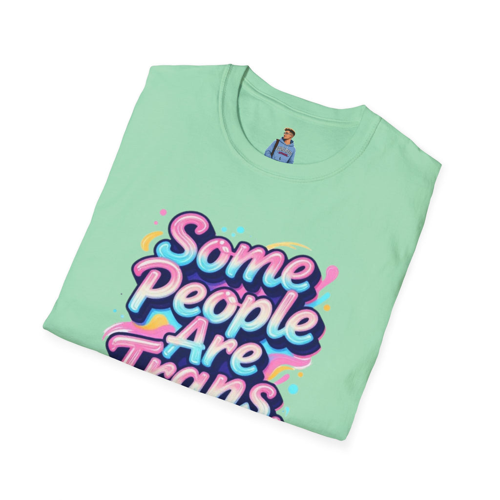 Some People are Trans T-Shirt — "Some People Are Trans. Get Over It." Colorful Pride Tee