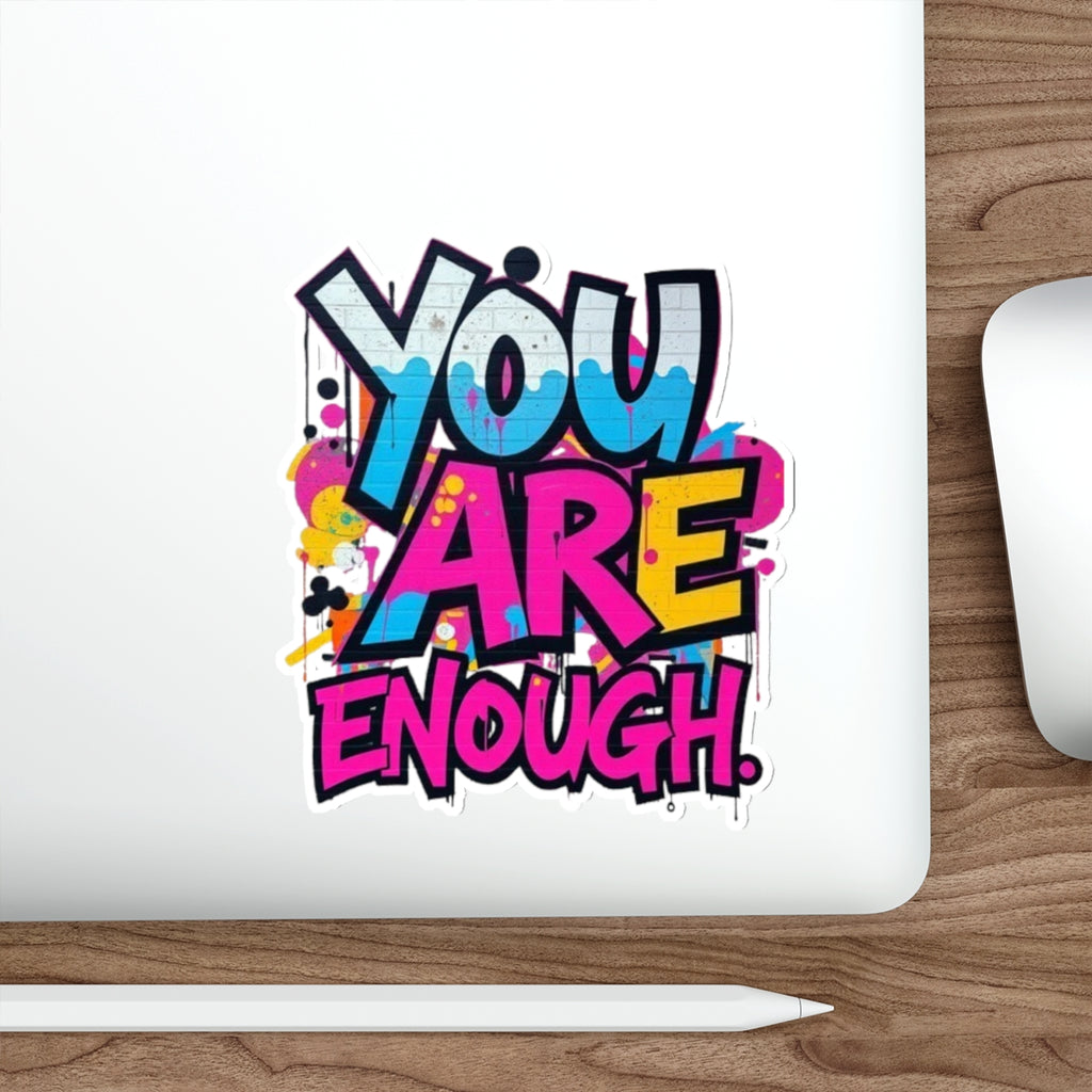 Die-Cut Stickers - YOU ARE ENOUGH - EqualiTees.Me