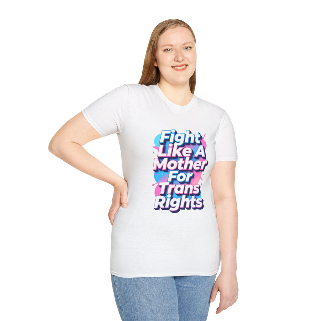 Fight Like A Mother T-Shirt - For Trans Rights