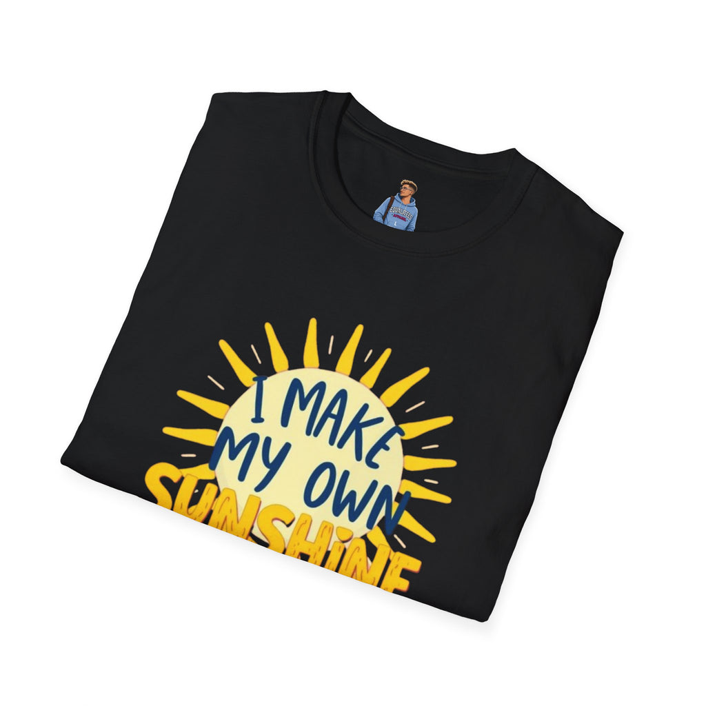 I Make My Own Sunshine Unisex T-Shirt
