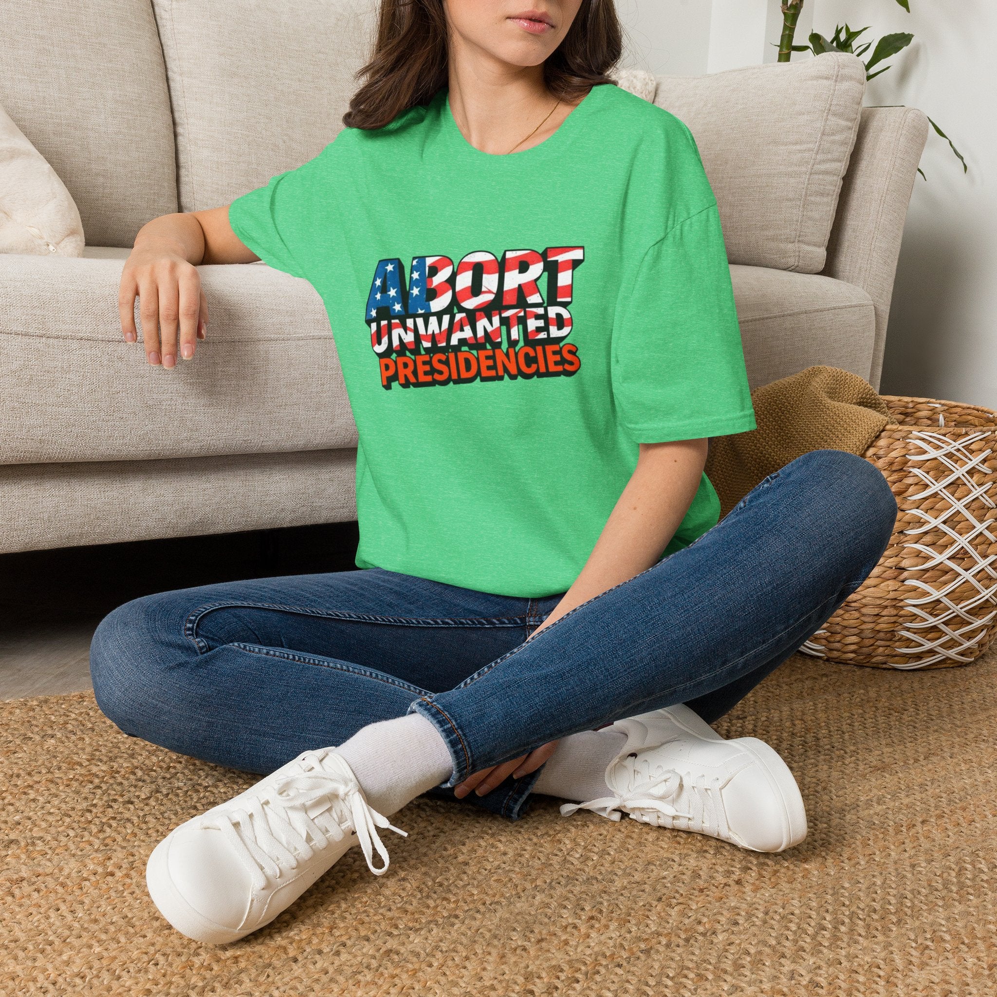 Abort Unwanted Presidencies Political Statement T-Shirt
