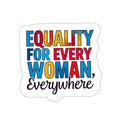 EQUALITY FOR EVERY WOMAN Sticker - EqualiTees.Me