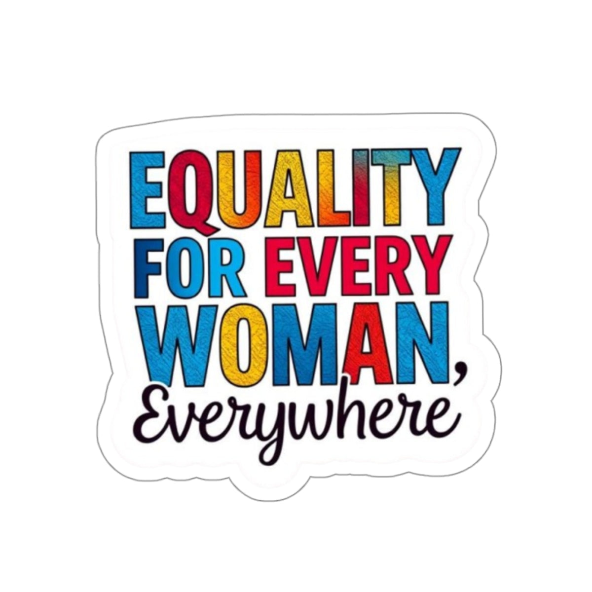 EQUALITY FOR EVERY WOMAN Sticker - EqualiTees.Me