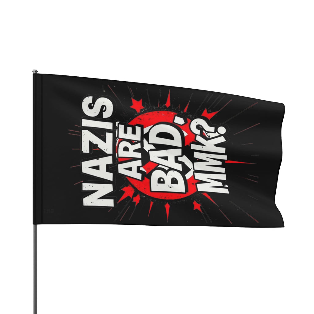 Nazis are Bad Protest Flag - EqualiTees.Me