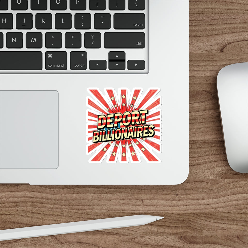 Die-Cut Stickers - DEPORT BILLIONAIRES - EqualiTees.Me
